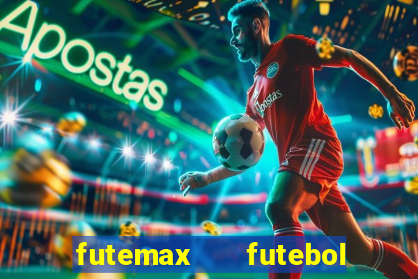 futemax   futebol ao vivo