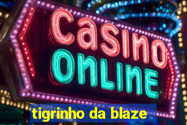 tigrinho da blaze