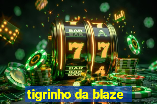 tigrinho da blaze