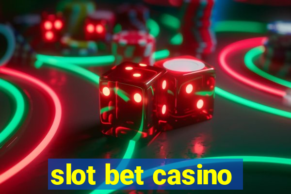 slot bet casino