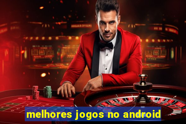 melhores jogos no android