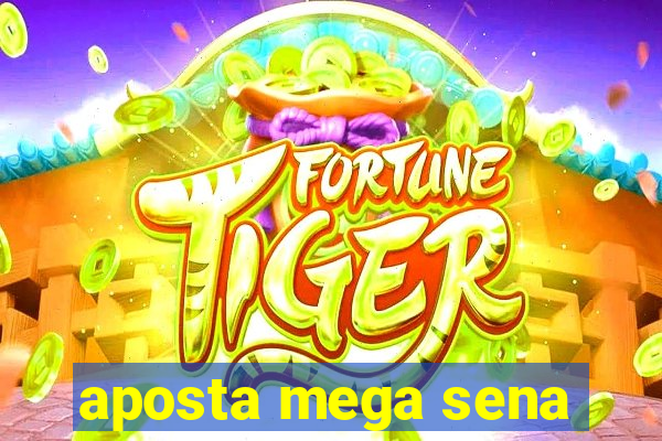 aposta mega sena