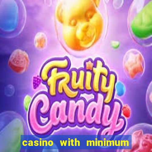 casino with minimum deposit of 5