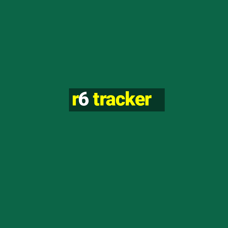 r6 tracker