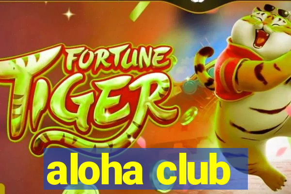 aloha club