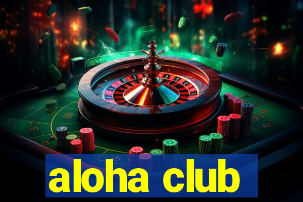 aloha club