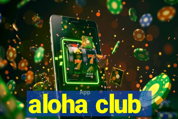 aloha club