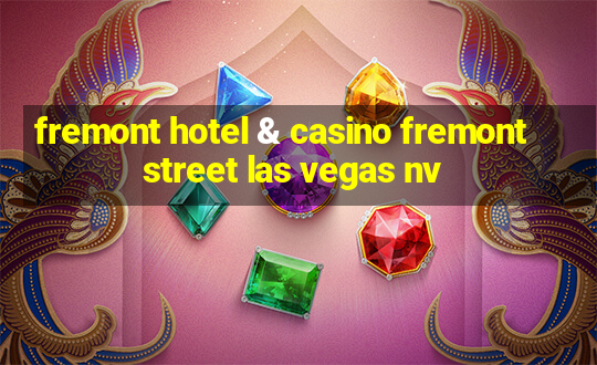 fremont hotel & casino fremont street las vegas nv