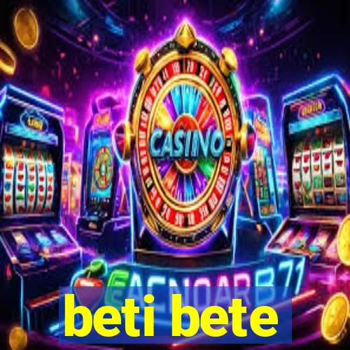 beti bete