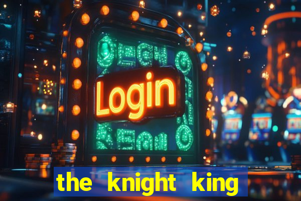 the knight king who returned with a god wiki