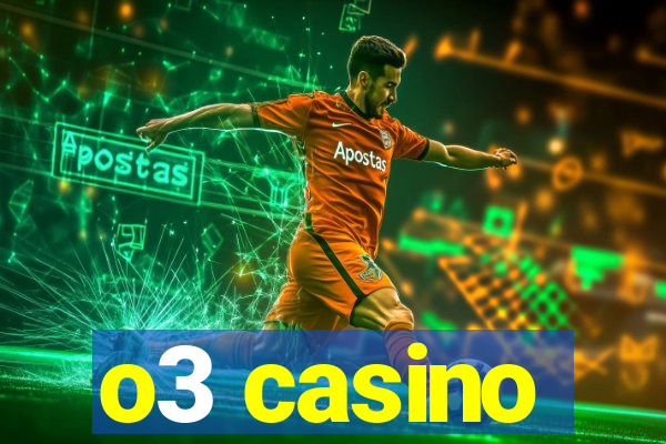 o3 casino