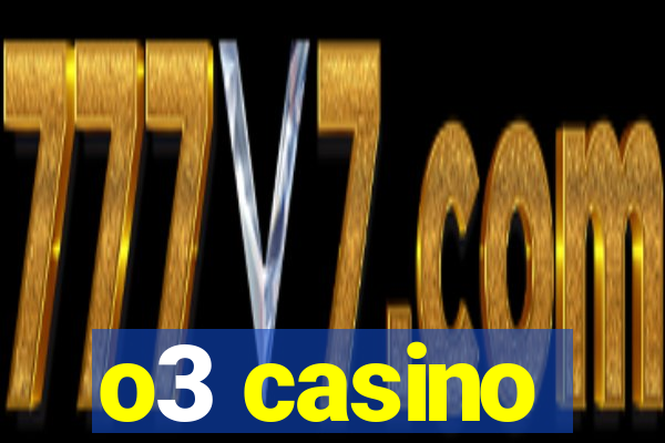 o3 casino