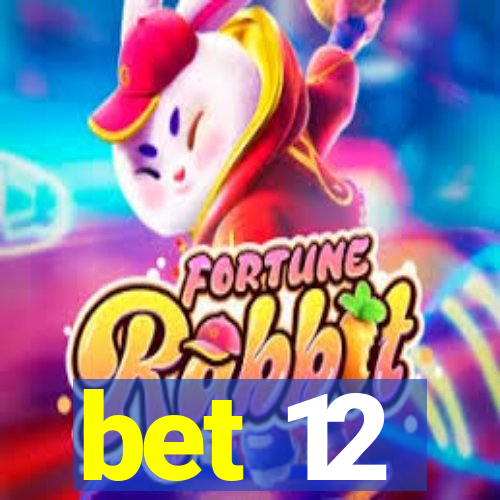 bet 12