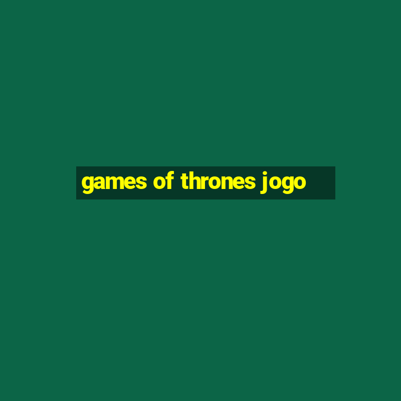 games of thrones jogo