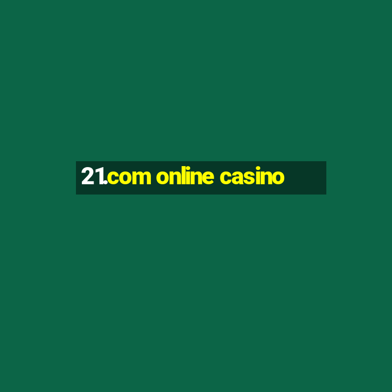 21.com online casino