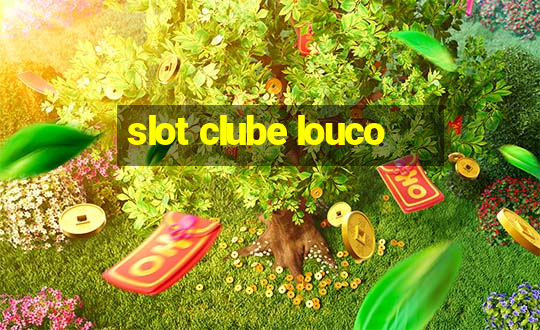 slot clube louco