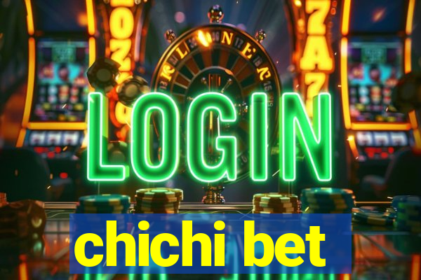 chichi bet