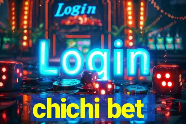 chichi bet