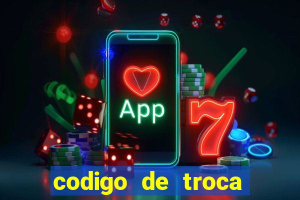 codigo de troca real casino