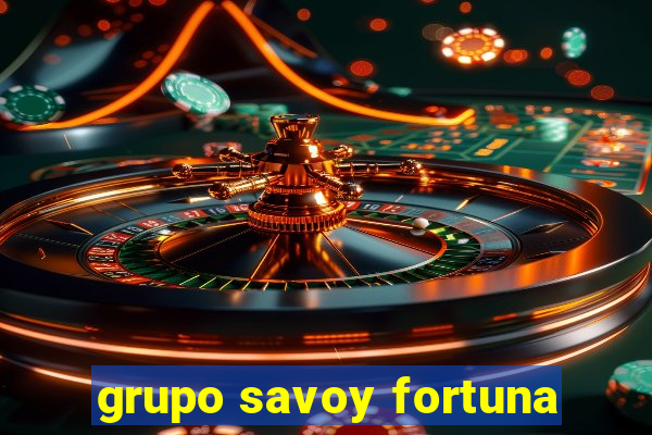 grupo savoy fortuna