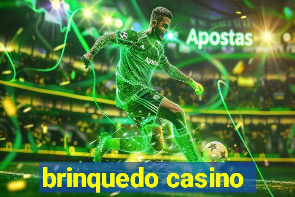 brinquedo casino