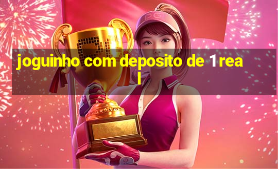 joguinho com deposito de 1 real