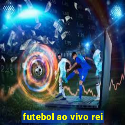 futebol ao vivo rei