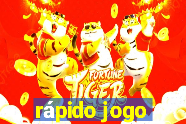 rápido jogo