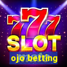 ojo betting