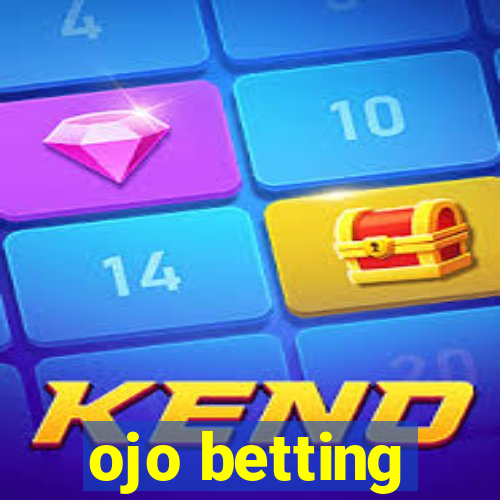 ojo betting