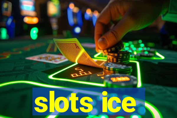 slots ice