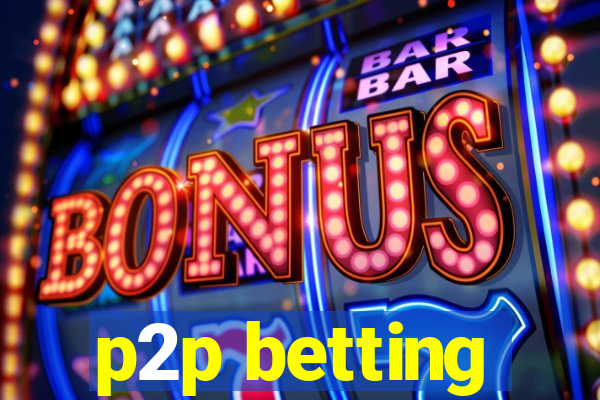 p2p betting