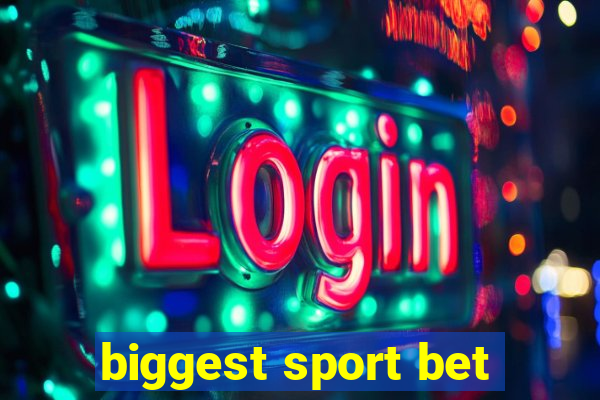 biggest sport bet