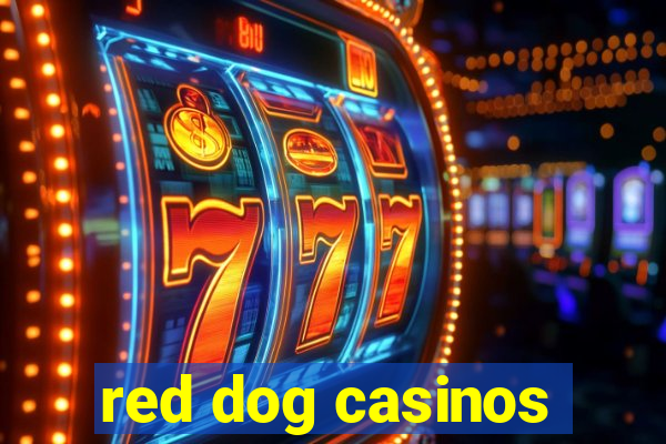 red dog casinos