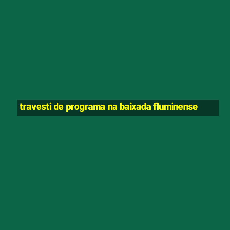 travesti de programa na baixada fluminense