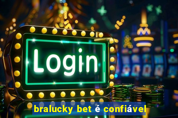 bralucky bet é confiável