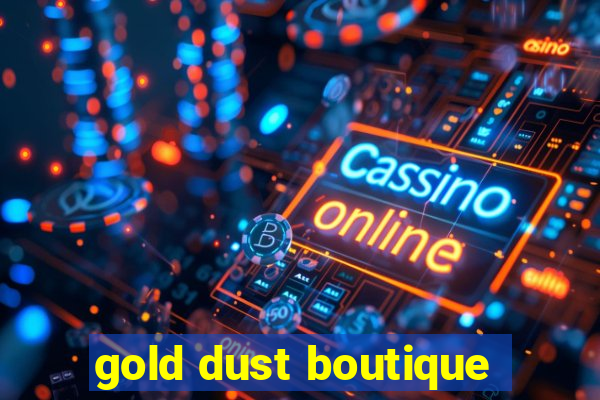 gold dust boutique