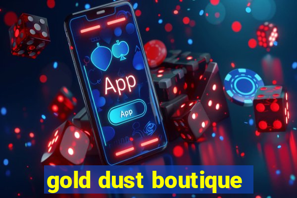 gold dust boutique