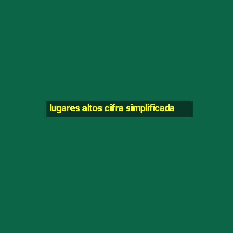 lugares altos cifra simplificada