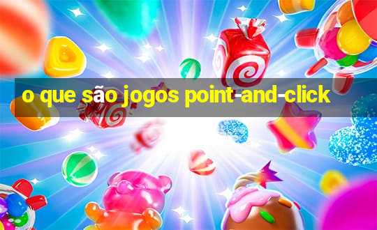 o que são jogos point-and-click