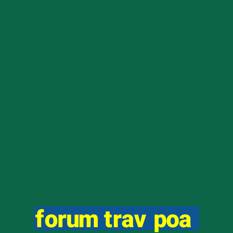 forum trav poa