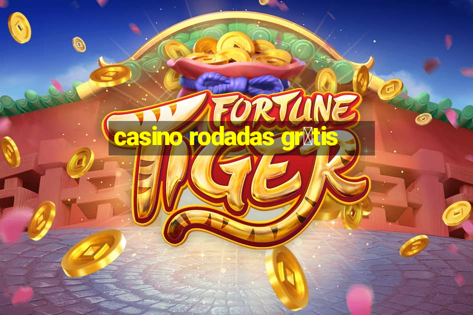 casino rodadas gr谩tis