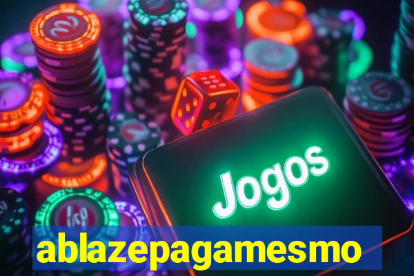 ablazepagamesmo