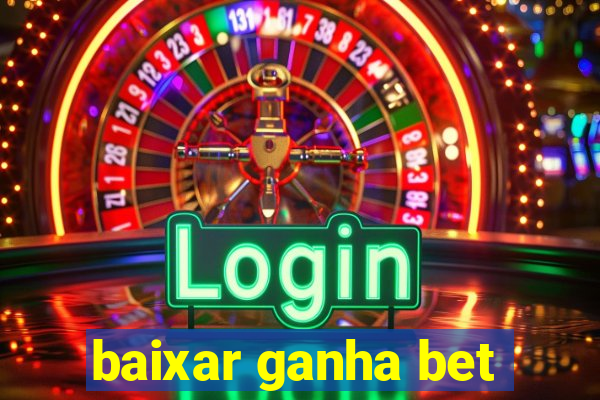 baixar ganha bet