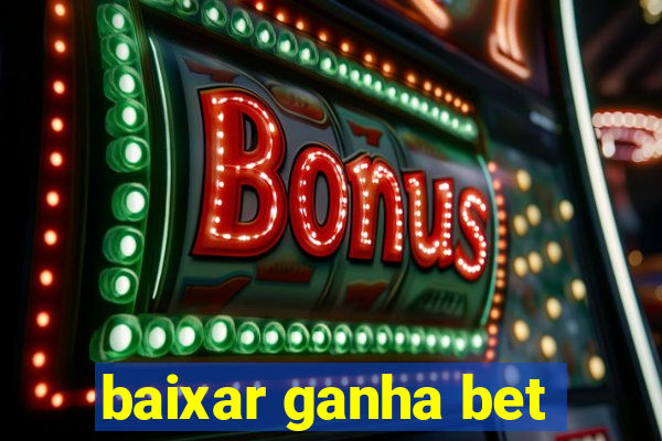 baixar ganha bet