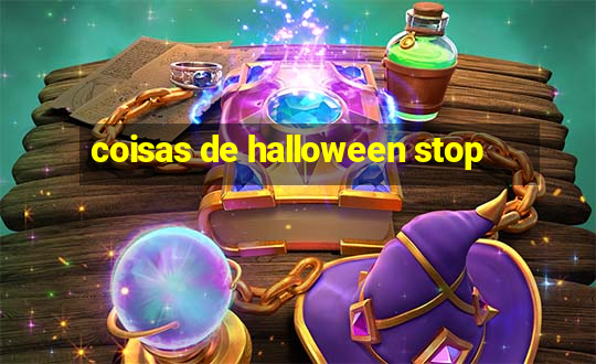 coisas de halloween stop