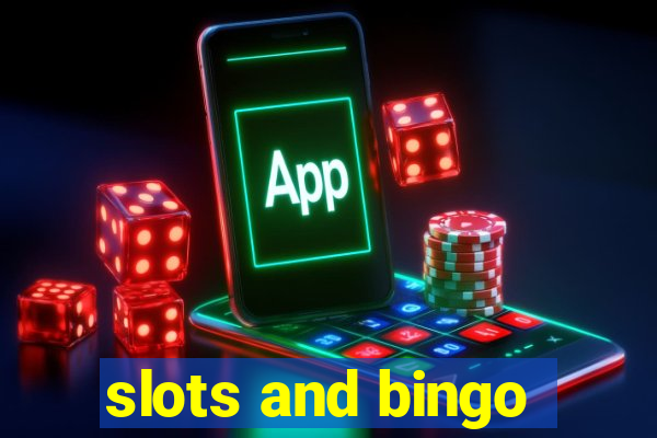 slots and bingo