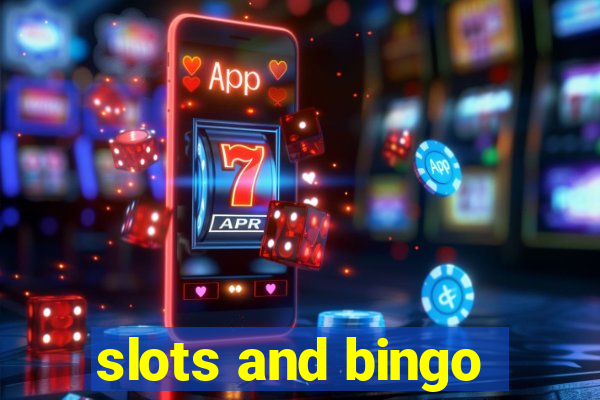 slots and bingo