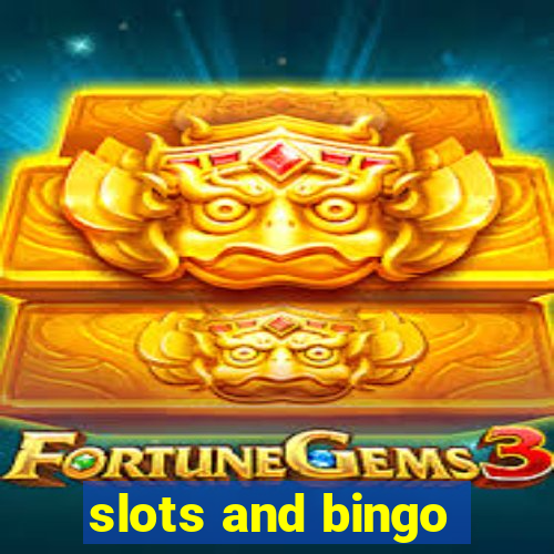 slots and bingo