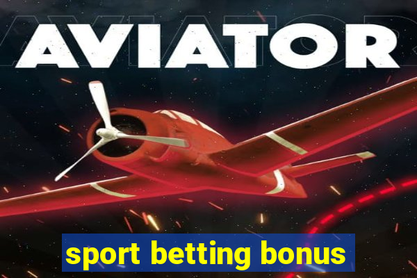 sport betting bonus